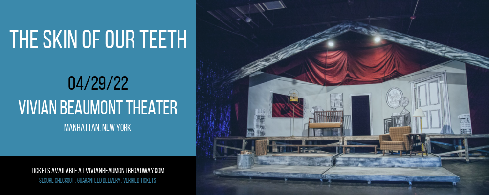 The Skin Of Our Teeth at Vivian Beaumont Theater tickets The Skin Of Our Teeth at Vivian Beaumont Theater