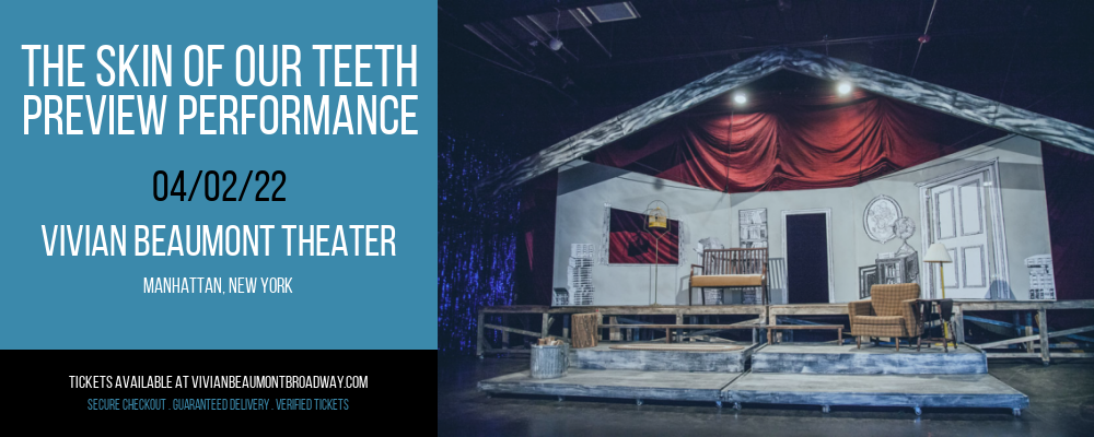 The Skin Of Our Teeth - Preview Performance at Vivian Beaumont Theater tickets The Skin Of Our Teeth - Preview Performance at Vivian Beaumont Theater