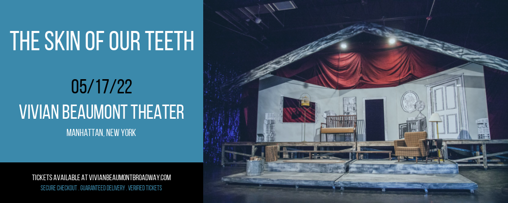 The Skin Of Our Teeth at Vivian Beaumont Theater tickets The Skin Of Our Teeth at Vivian Beaumont Theater