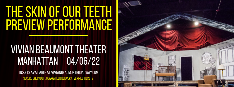 The Skin Of Our Teeth - Preview Performance at Vivian Beaumont Theater tickets The Skin Of Our Teeth - Preview Performance at Vivian Beaumont Theater