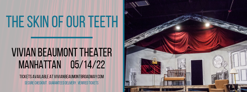 The Skin Of Our Teeth at Vivian Beaumont Theater tickets The Skin Of Our Teeth at Vivian Beaumont Theater